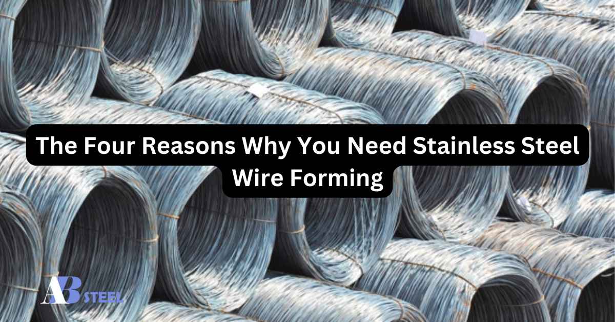The Four Reasons Why You Need Stainless Steel Wire Forming