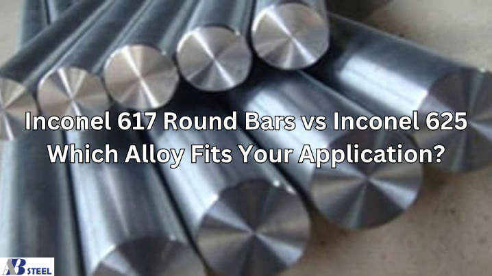 Inconel 617 Round Bars vs Inconel 625 Which Alloy Fits Your Application